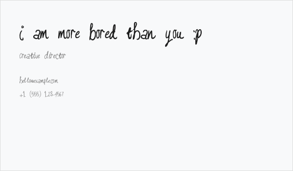 I am more bored than you :P Business Card