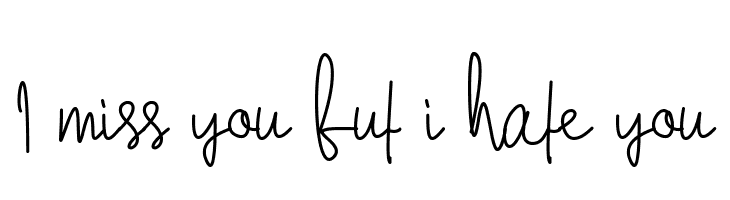 I miss you but i hate you  Free Fonts Download