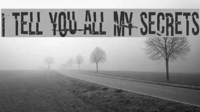 I tell you all my secrets Font examples