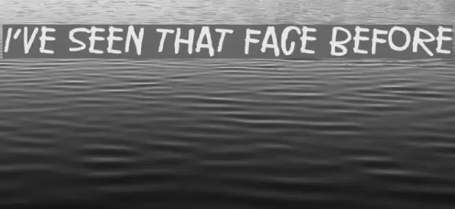 I've seen that face before Font examples