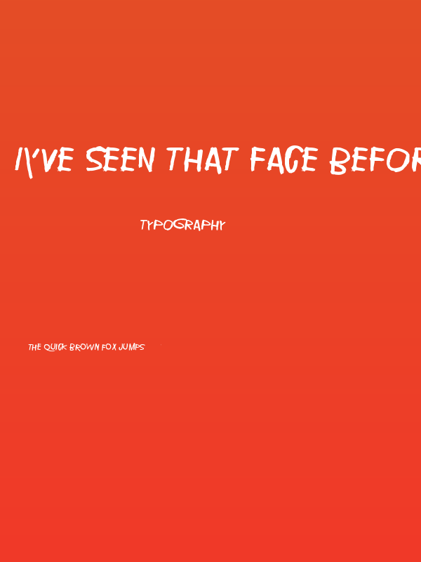 I've seen that face before Poster