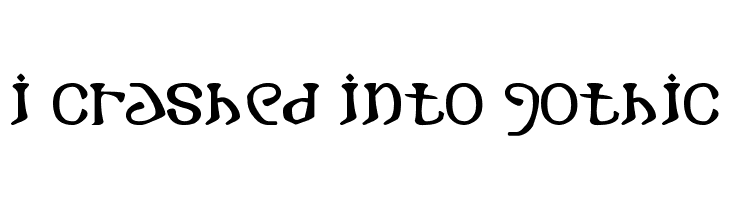 i crashed into gothic Font