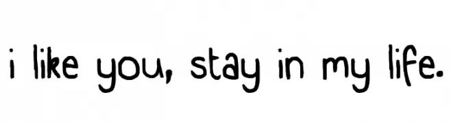 i like you, stay in my life.  Fuentes Gratis Descargar