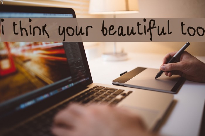 i think your beautiful too Font examples