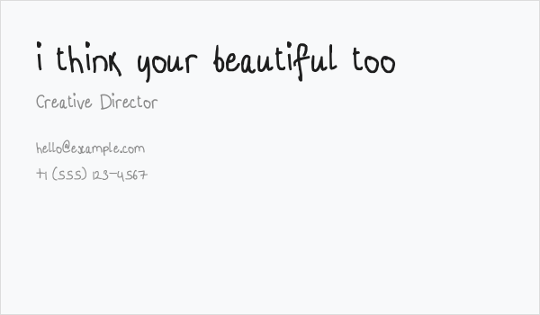 i think your beautiful too Business Card