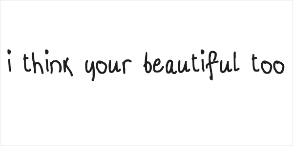 i think your beautiful too Logo