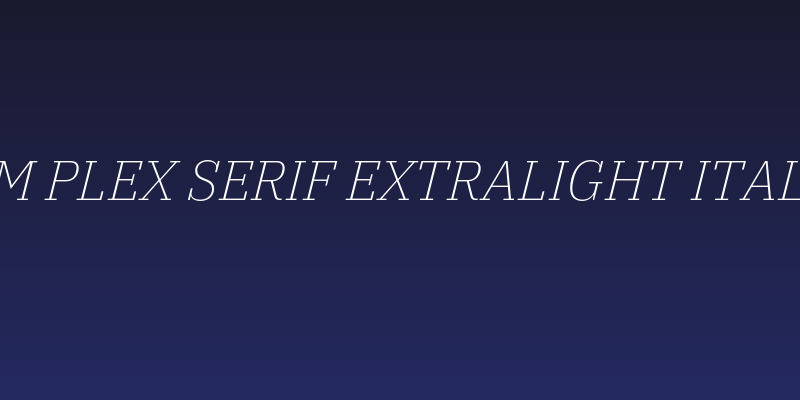 IBM Plex Serif ExtraLight Italic Social Header
