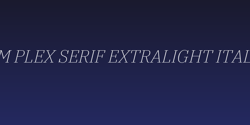 IBM Plex Serif ExtraLight Italic Social Header