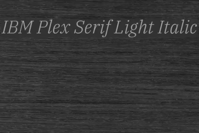 IBM Plex Serif Light Italic  examples