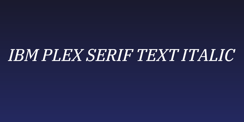 IBM Plex Serif Text Italic Social Header