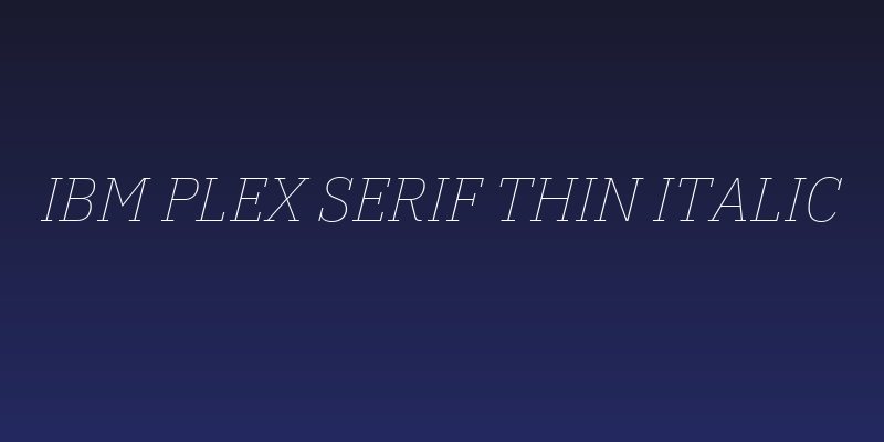 IBM Plex Serif Thin Italic Social Header