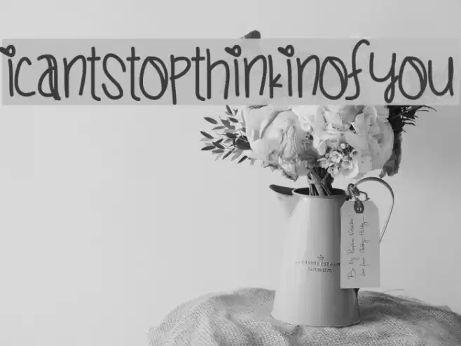 ICantStopThinkinOfYou Font examples