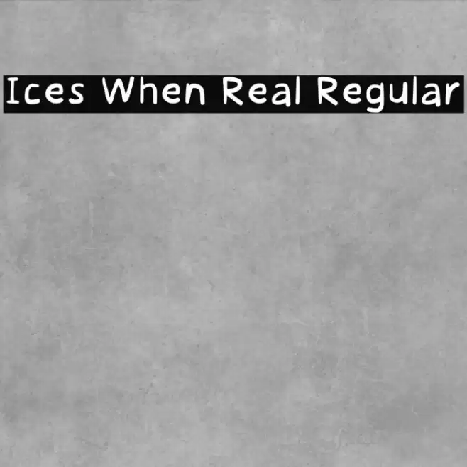 Ices When Real Regular Font examples