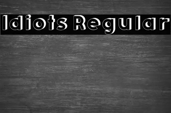Idiots Regular Font examples