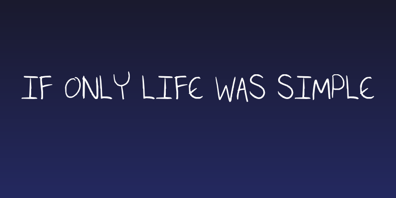 If only life was simple Social Header