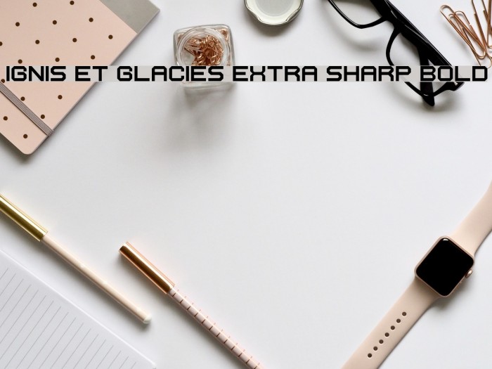 Ignis et Glacies Extra Sharp Bold Font examples