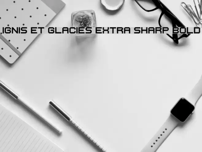 Ignis et Glacies Extra Sharp Bold フォント examples