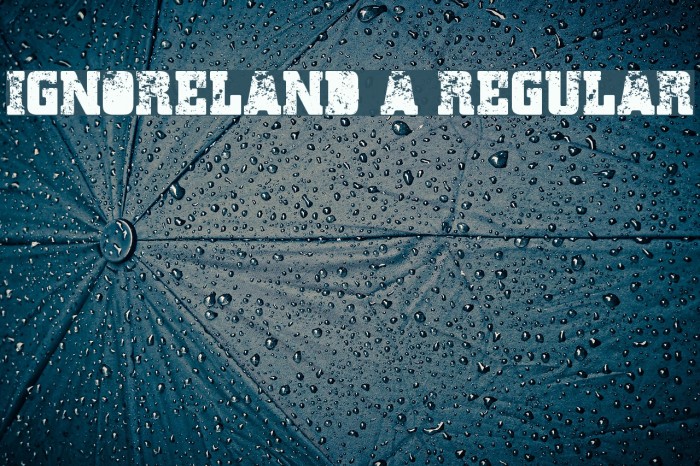 Ignoreland A Regular Font examples