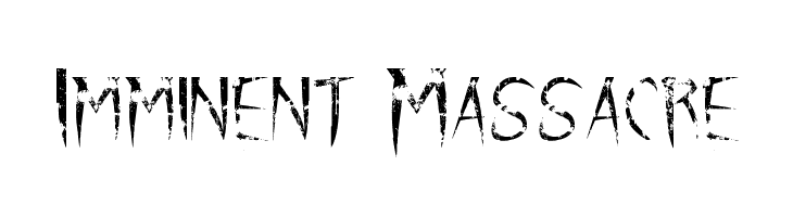 Imminent перевод. Imminence шрифт. Massacre font.