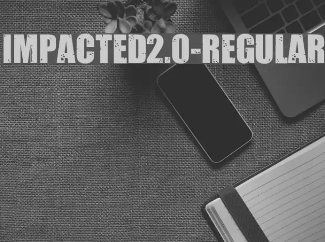 Impacted2.0-Regular Font examples
