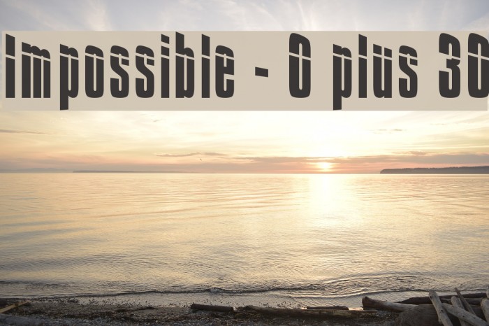 Impossible - 0 plus 30 Font examples