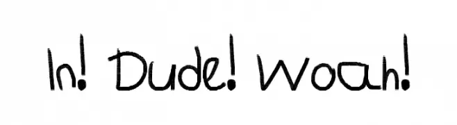 In! Dude! Woah!  Fuentes Gratis Descargar