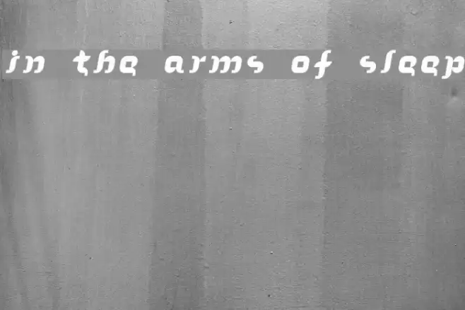 In the arms of sleep Schriftart examples