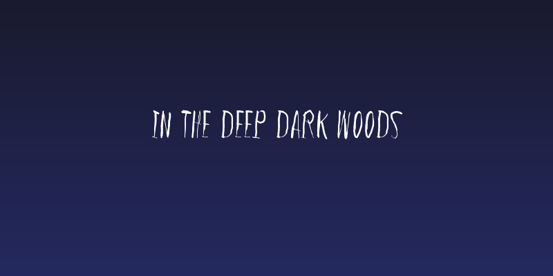 In the deep dark woods Social Header