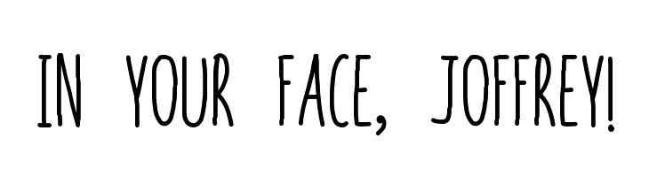 In your face, Joffrey!  font caratteri gratis