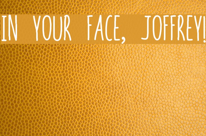 In your face, Joffrey! Font examples