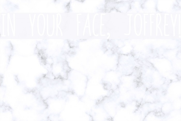 In your face, Joffrey! Font examples