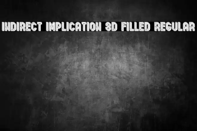 Indirect Implication 3D Filled Regular Fonte examples