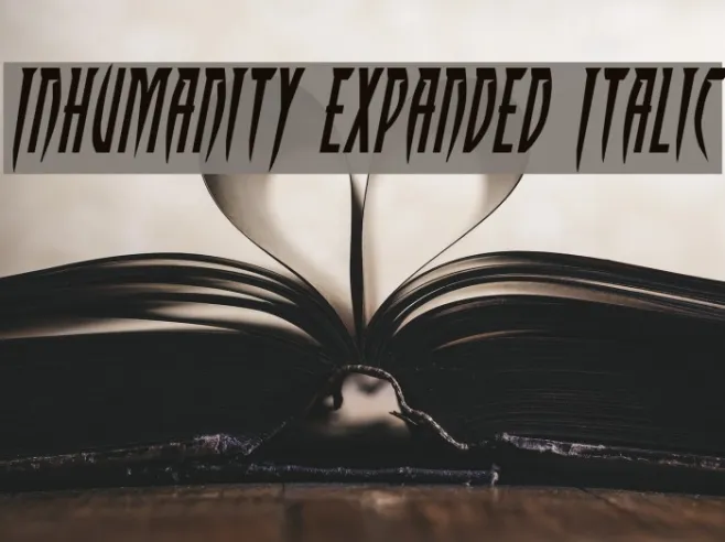 Inhumanity Expanded Italic Example 2