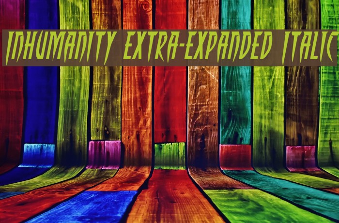 Inhumanity Extra-Expanded Italic Example 3