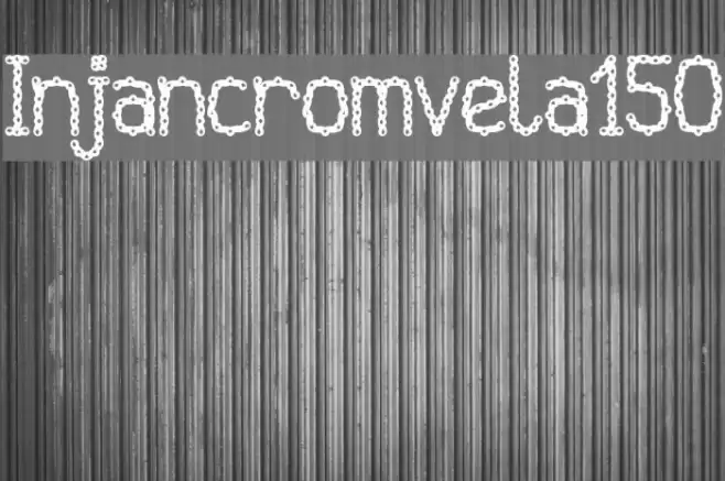 Injancromvela150 Font examples