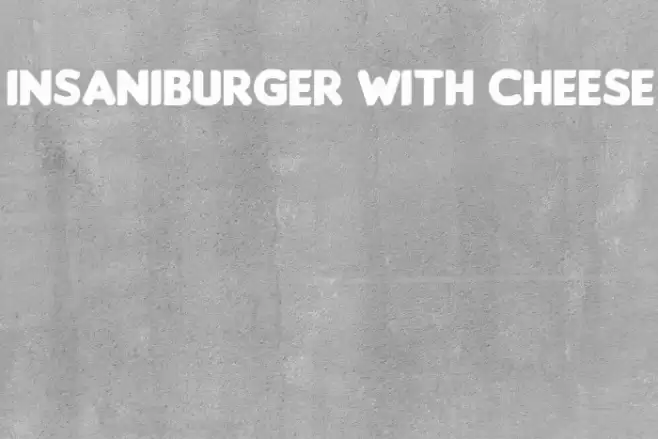 Insaniburger with Cheese Font examples