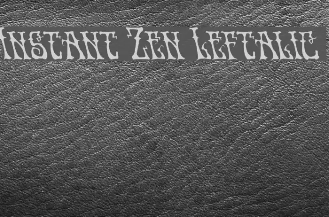 Instant Zen Leftalic Font examples