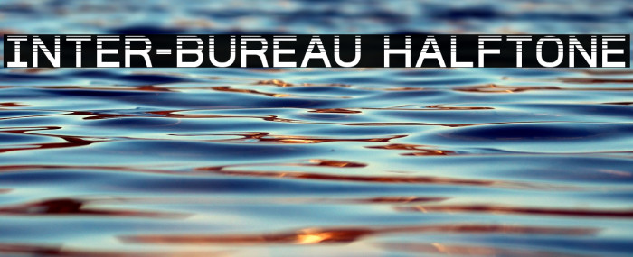 Inter-Bureau Halftone Шрифта examples