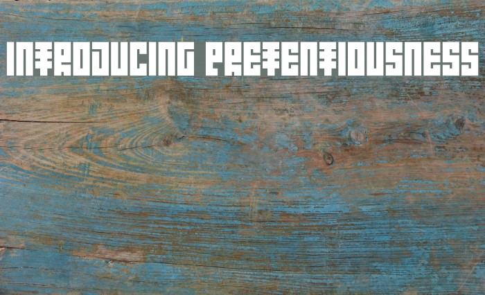 Introducing Pretentiousness Font examples