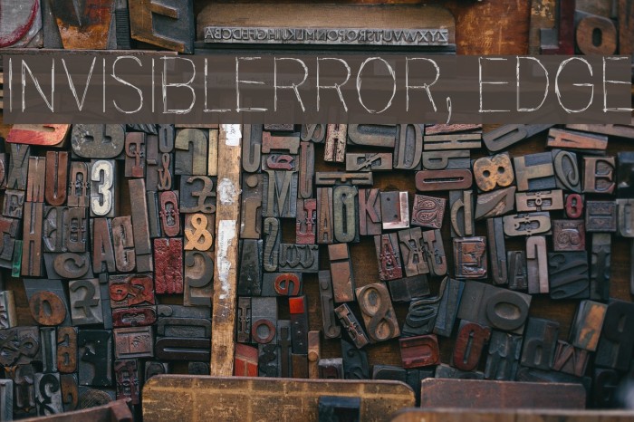 Invisiblerror, Edge Font examples