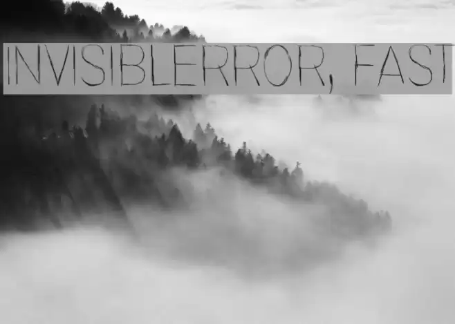 Invisiblerror, Fast Font examples
