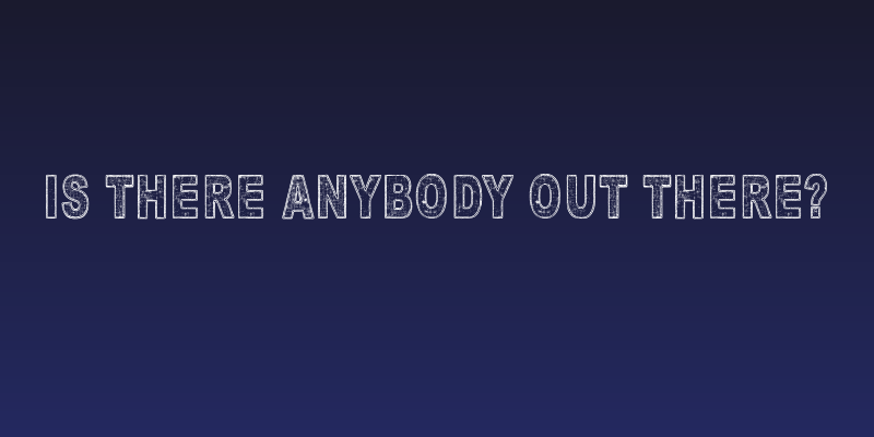 Is there anybody out there? Social Header