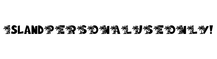 Island PERSONAL USE ONLY!  フリーフォントのダウンロード