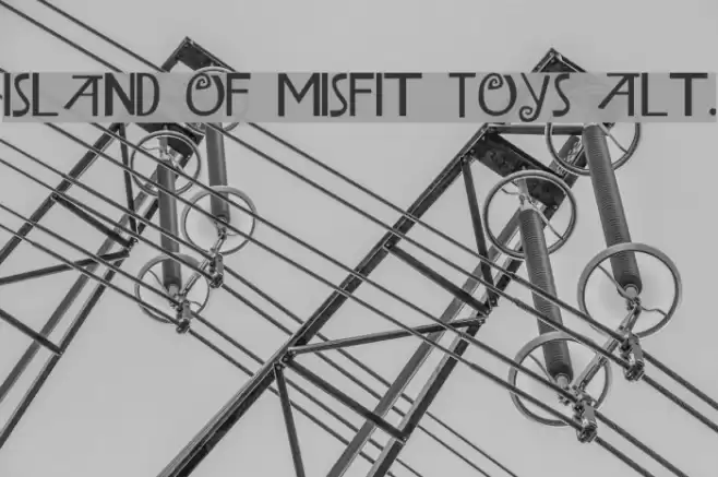 Island of Misfit Toys Alt. Fonte examples
