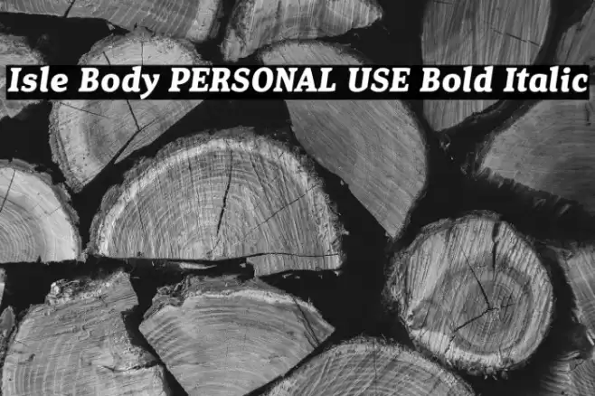 Isle Body PERSONAL USE Bold Italic Font examples