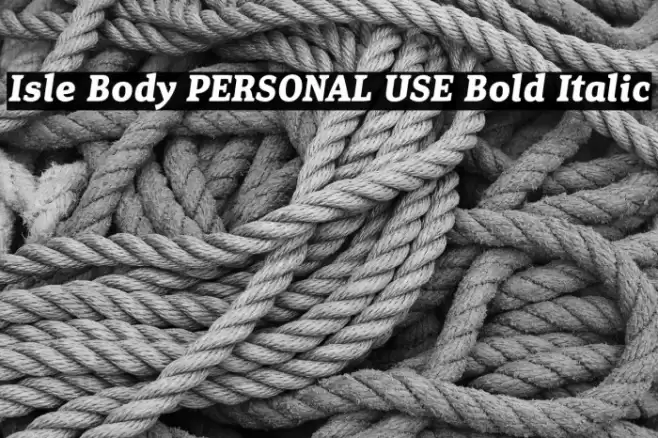 Isle Body PERSONAL USE Bold Italic Font examples