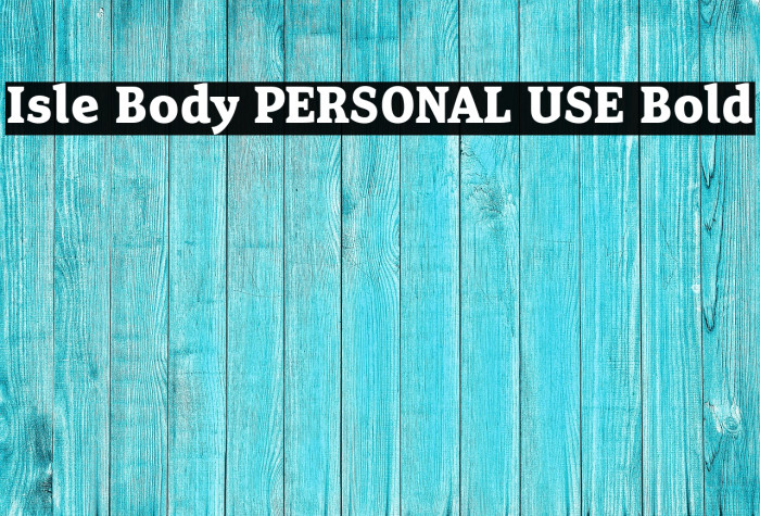 Isle Body PERSONAL USE Bold Example 1