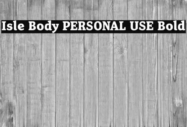 Isle Body PERSONAL USE Bold Font examples