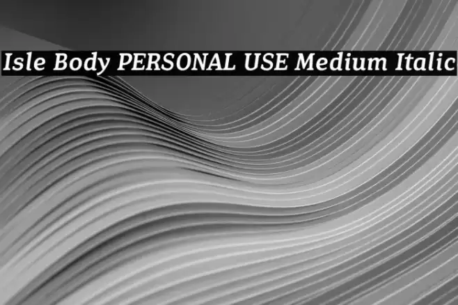 Isle Body PERSONAL USE Medium Italic Font examples
