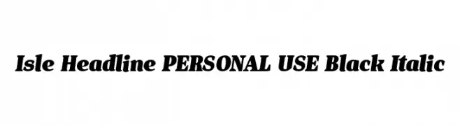 Isle Headline PERSONAL USE Black Italic  Скачать бесплатные шрифты